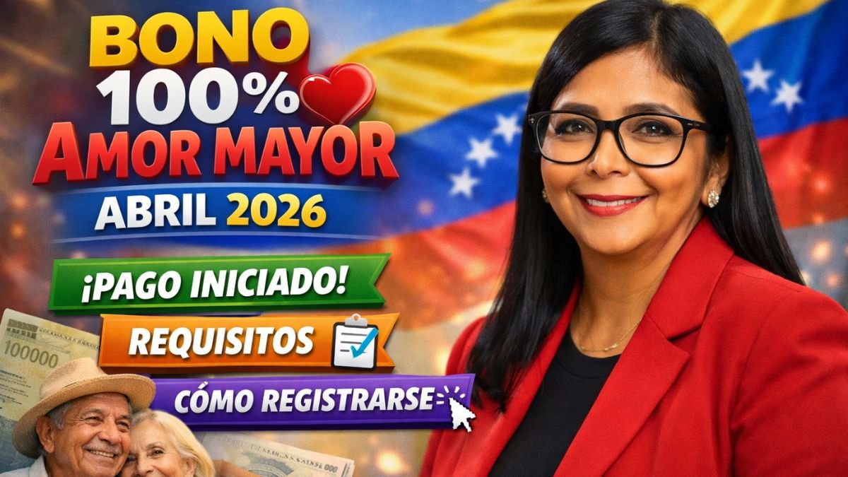 Bono 100% Amor Mayor Abril 2026 - Pago Iniciado, Requisitos y Cómo Registrarse
